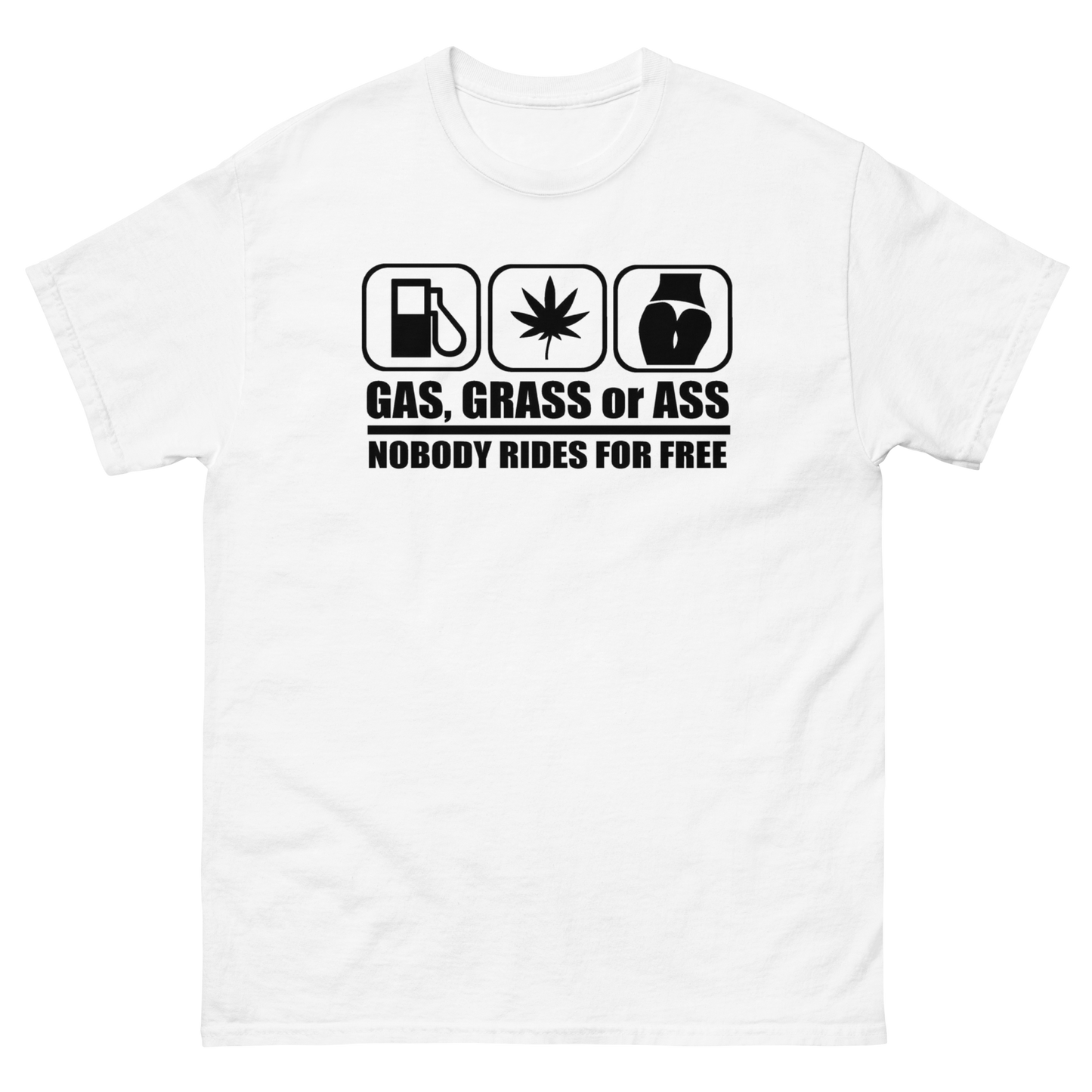 Gas Grass or Ass T-Shirt