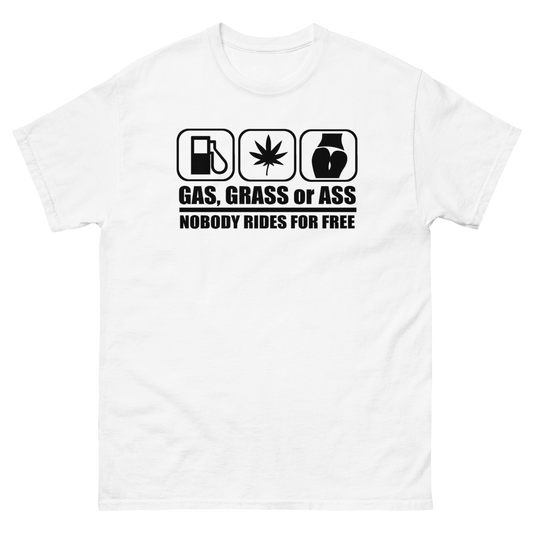 Gas Grass or Ass T-Shirt
